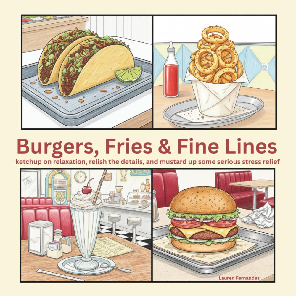 Burgers, Fries & Fine Lines: ketchup on relaxation, relish the details, and mustard up some serious stress relief