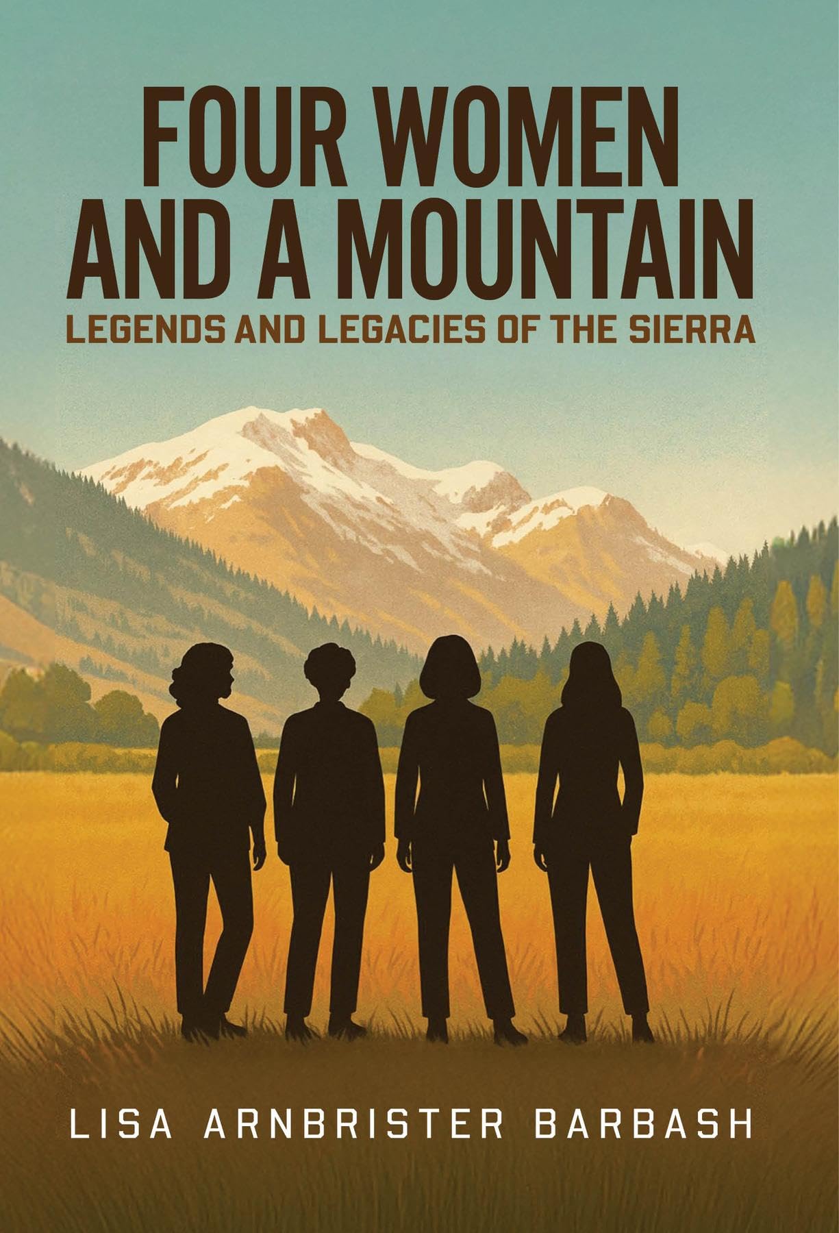 Four Women and a Mountain: Legends and Legacies of the Sierra