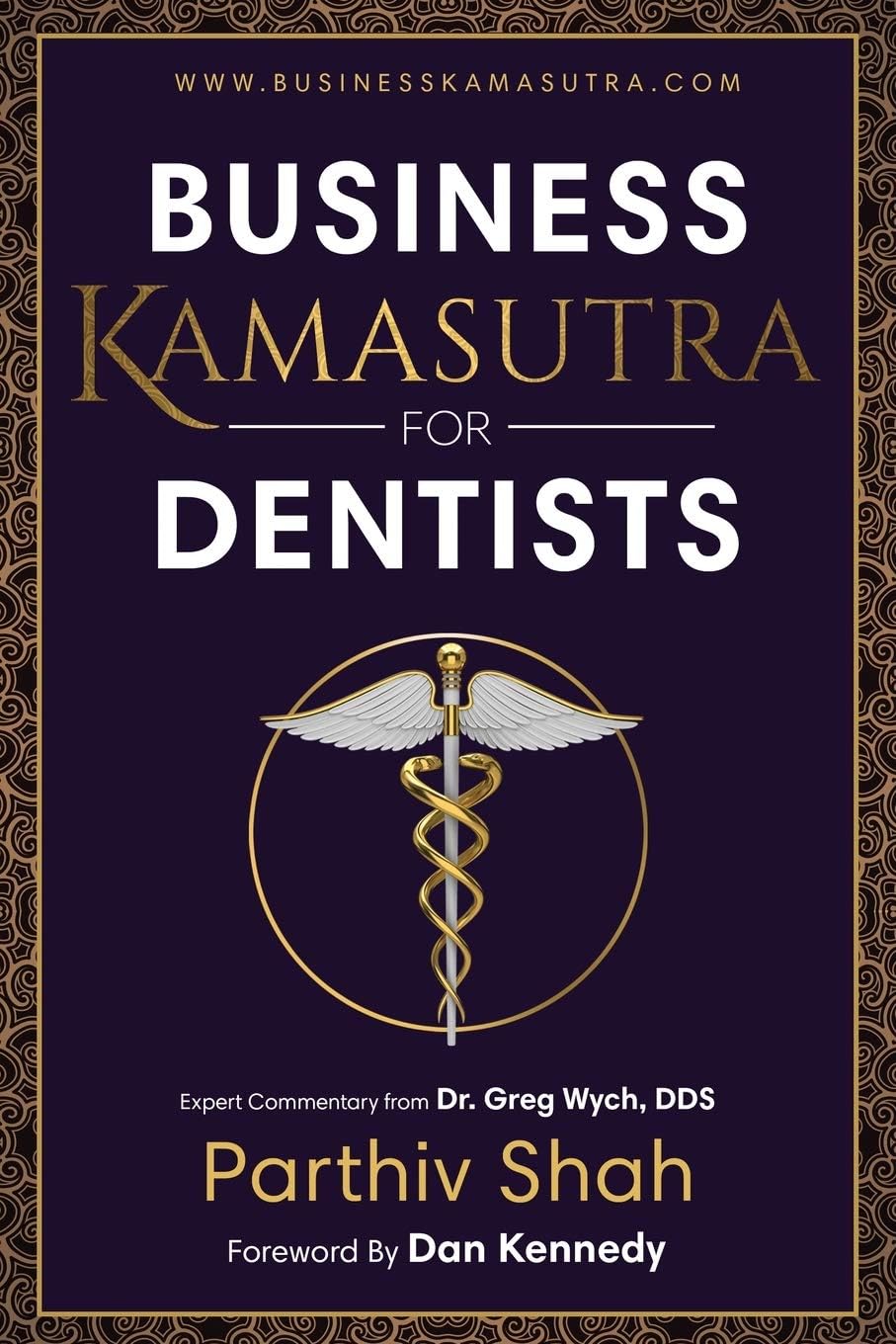 Business Kamasutra For Dentists: From Persuasion to Pleasure The Art of Data and Business Relations