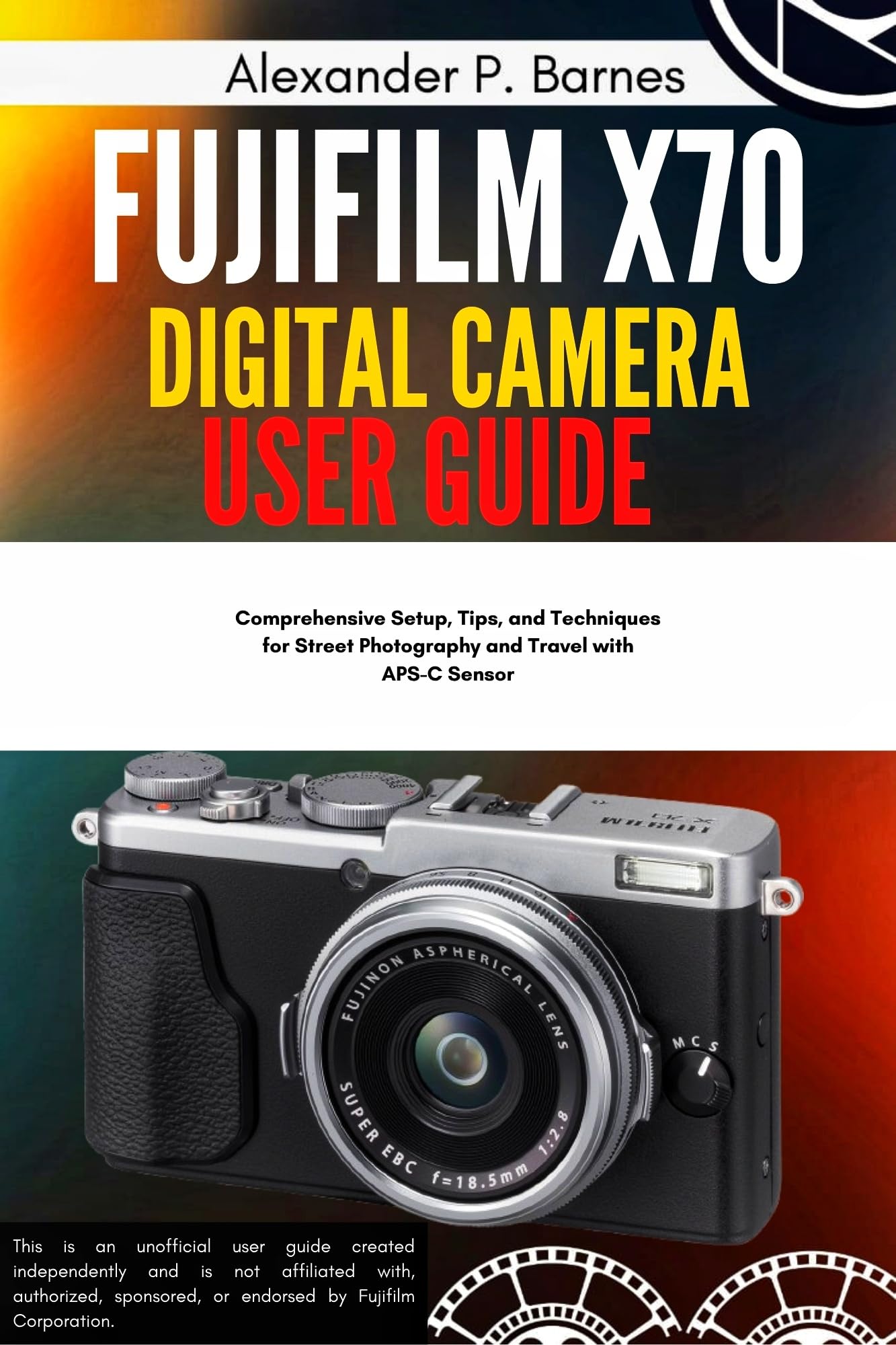 Guide Fujifilm X70 pour réussir vos photos de voyage et instantanés urbains