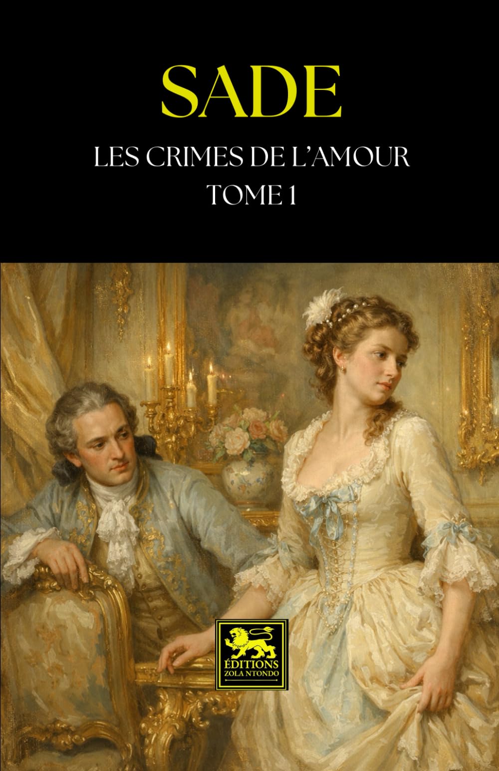 Les Crimes de l’amour – Tome I: Nouvelles héroïques et tragiques (Œuvres du marquis de Sade)