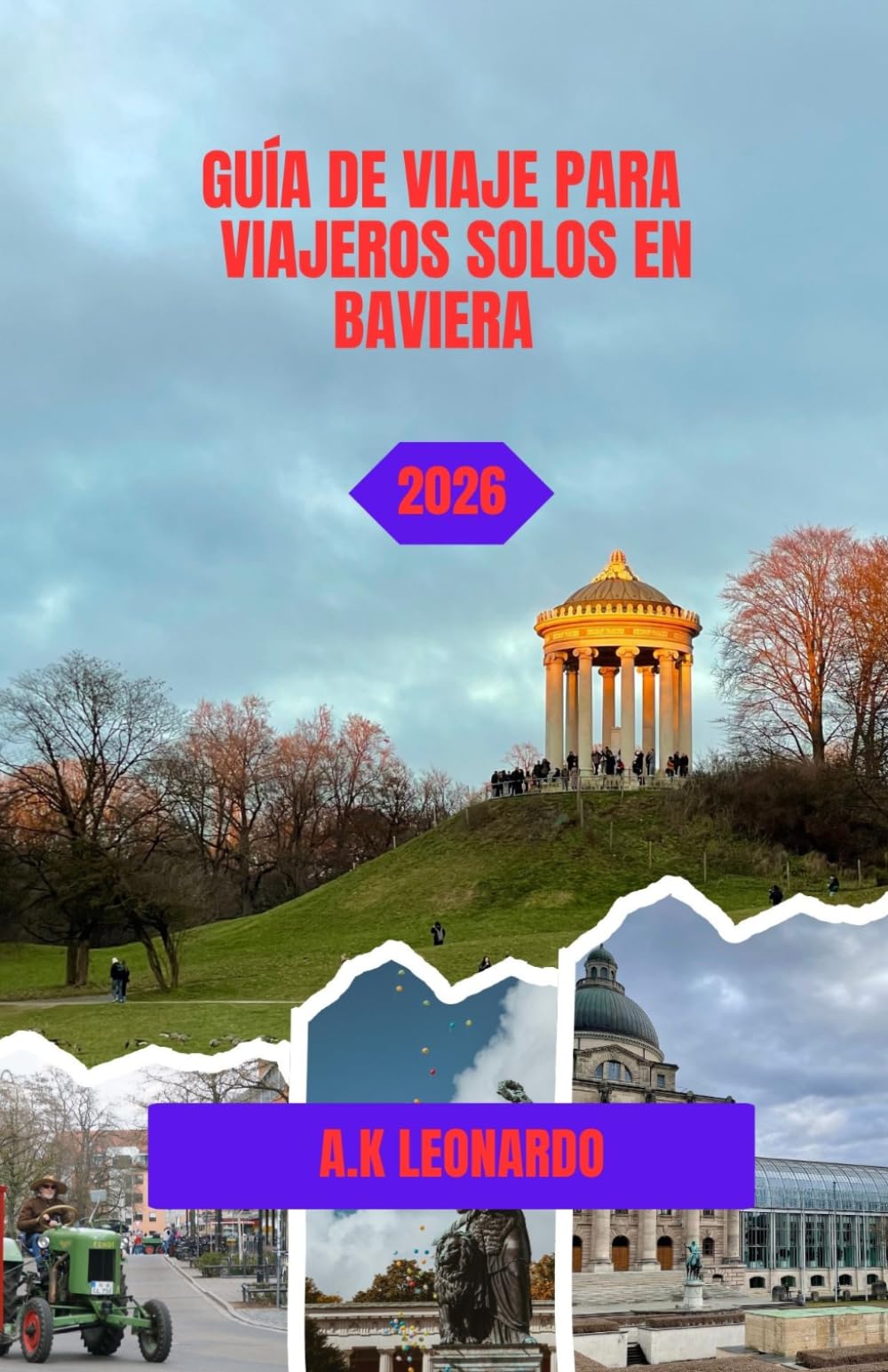 GUÍA DE VIAJE PARA VIAJEROS SOLOS EN BAVIERA 2026: Viajes en tren, pueblos alpinos y viajes independientes