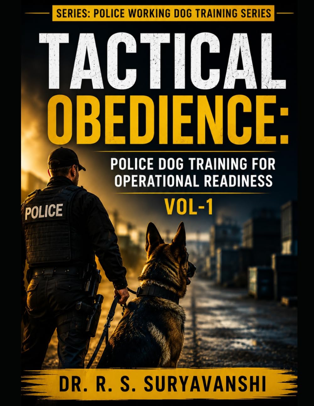 TACTICAL OBEDIENCE: POLICE DOG TRAINING FOR OPERATIONAL READINESS VOL-1 (POLICE WORKING DOG TRAINING SERIES)