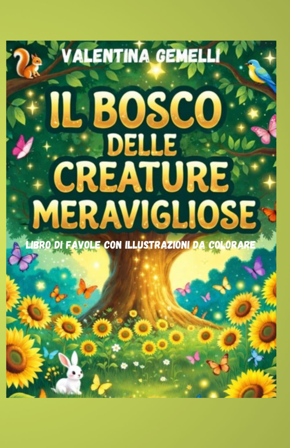 IL BOSCO DELLE CREATURE MERAVIGLIOSE: LIBRO DI FAVOLE CON ILLUSTRAZIONI DA COLORARE