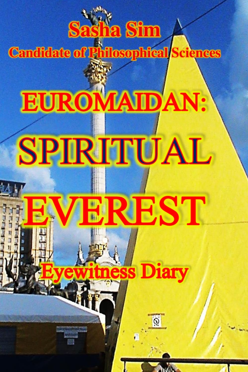 Euromaidan: Spiritual «Everest». Eyewitness Diary (Good and Evil. Spirituality)