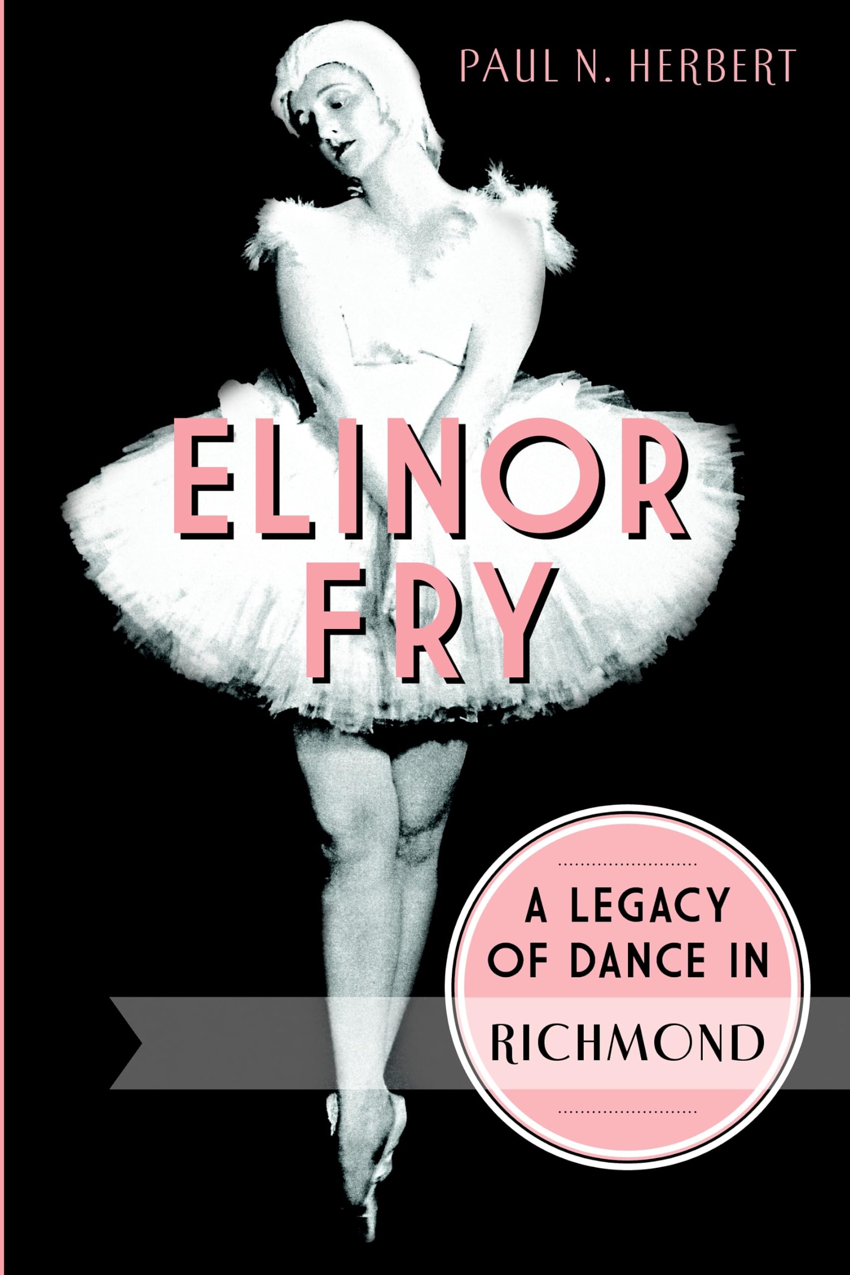 Elinor Fry Legacy of Dance Richmond livre histoire biographie danse