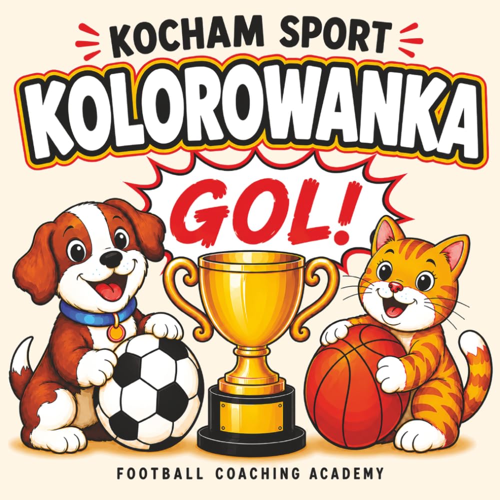 KOCHAM SPORT KOLOROWANKA: 52 Duże, Łatwe i Zabawne Kolorowanki Sportowe dla Dzieci, Nastolatków i Dorosłych