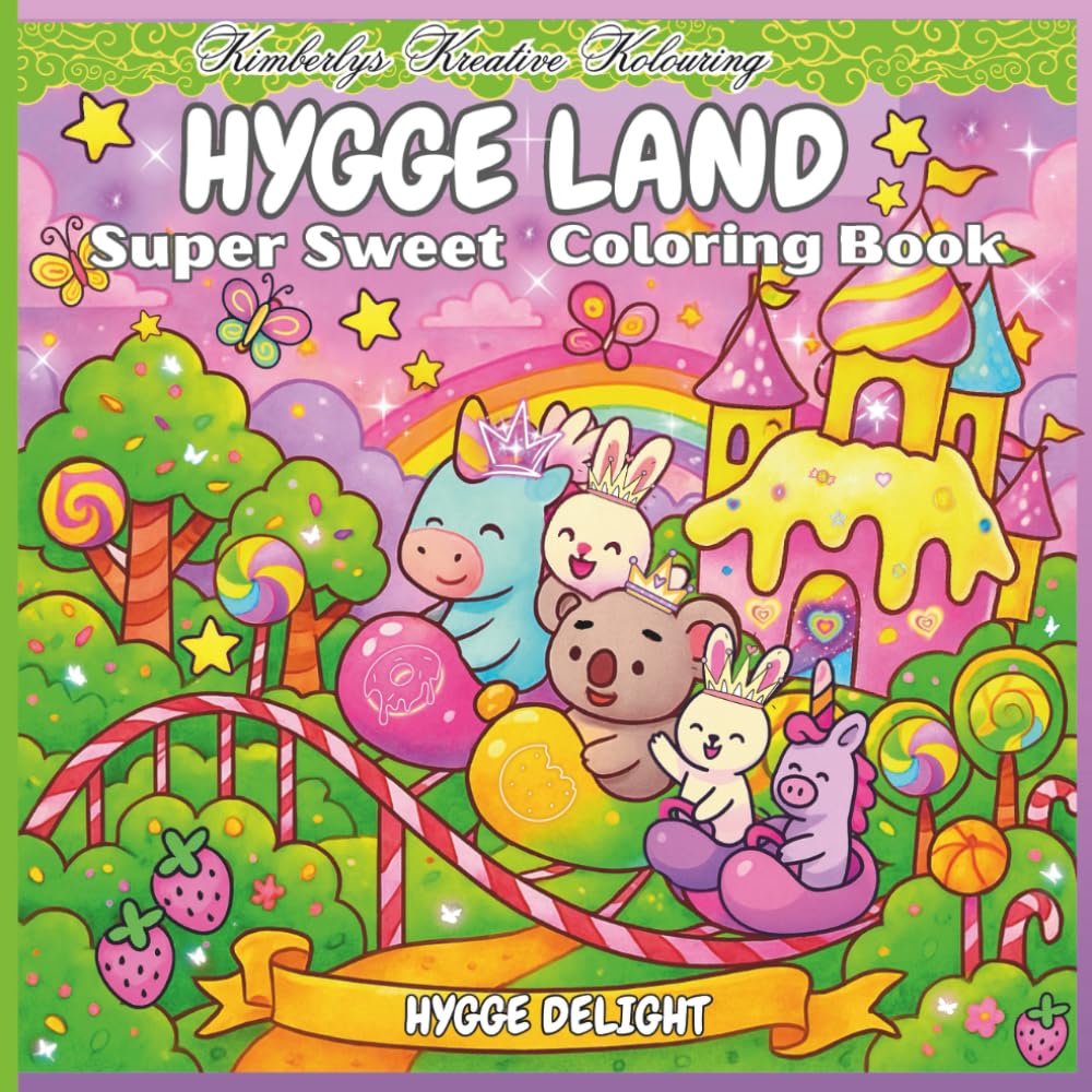 Hygge Land Super Sweet Coloring Book: Whimsical Scenes of Sweets, Treats, and Cozy Dreams