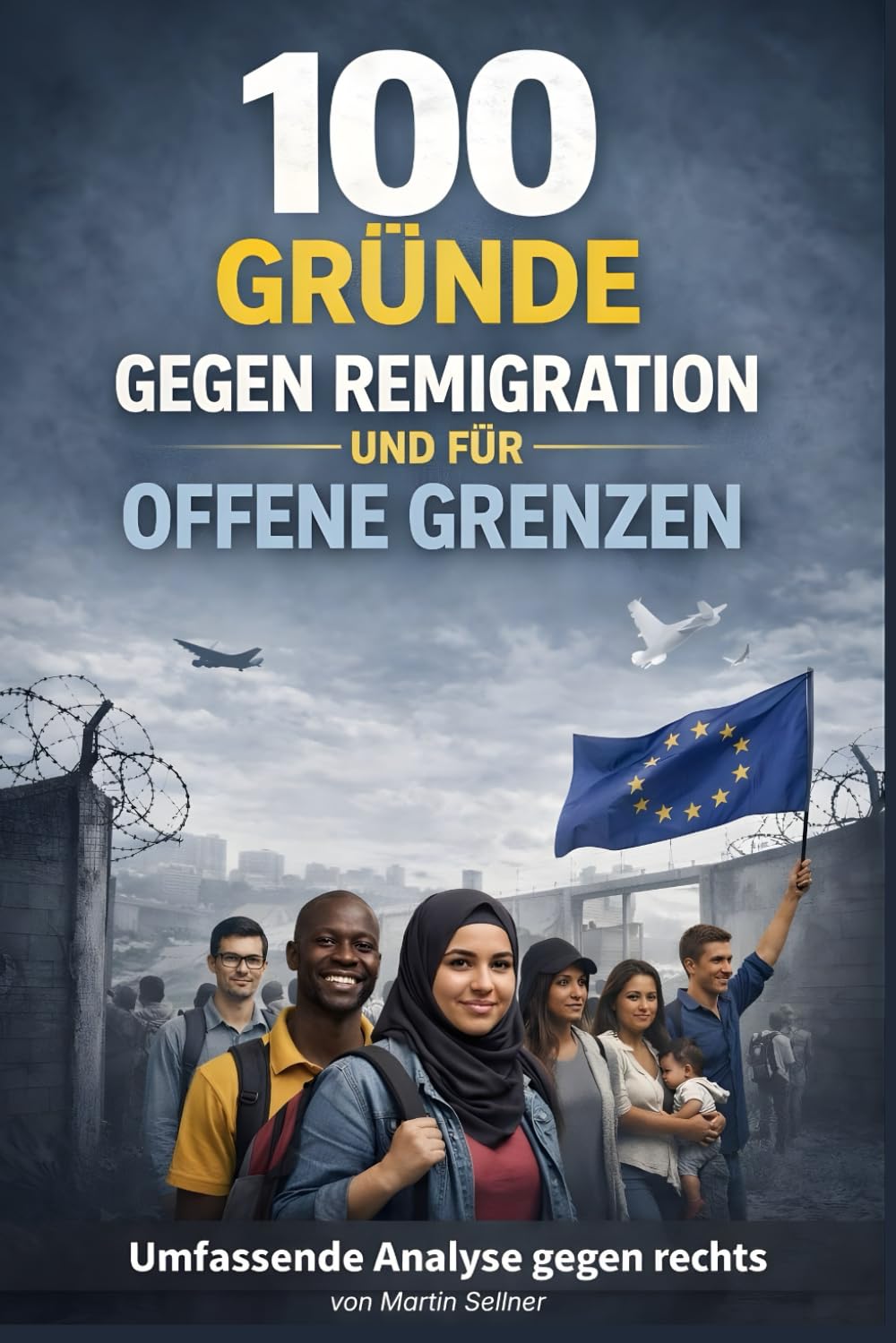 100 Gründe gegen Remigration & für offene Grenzen
