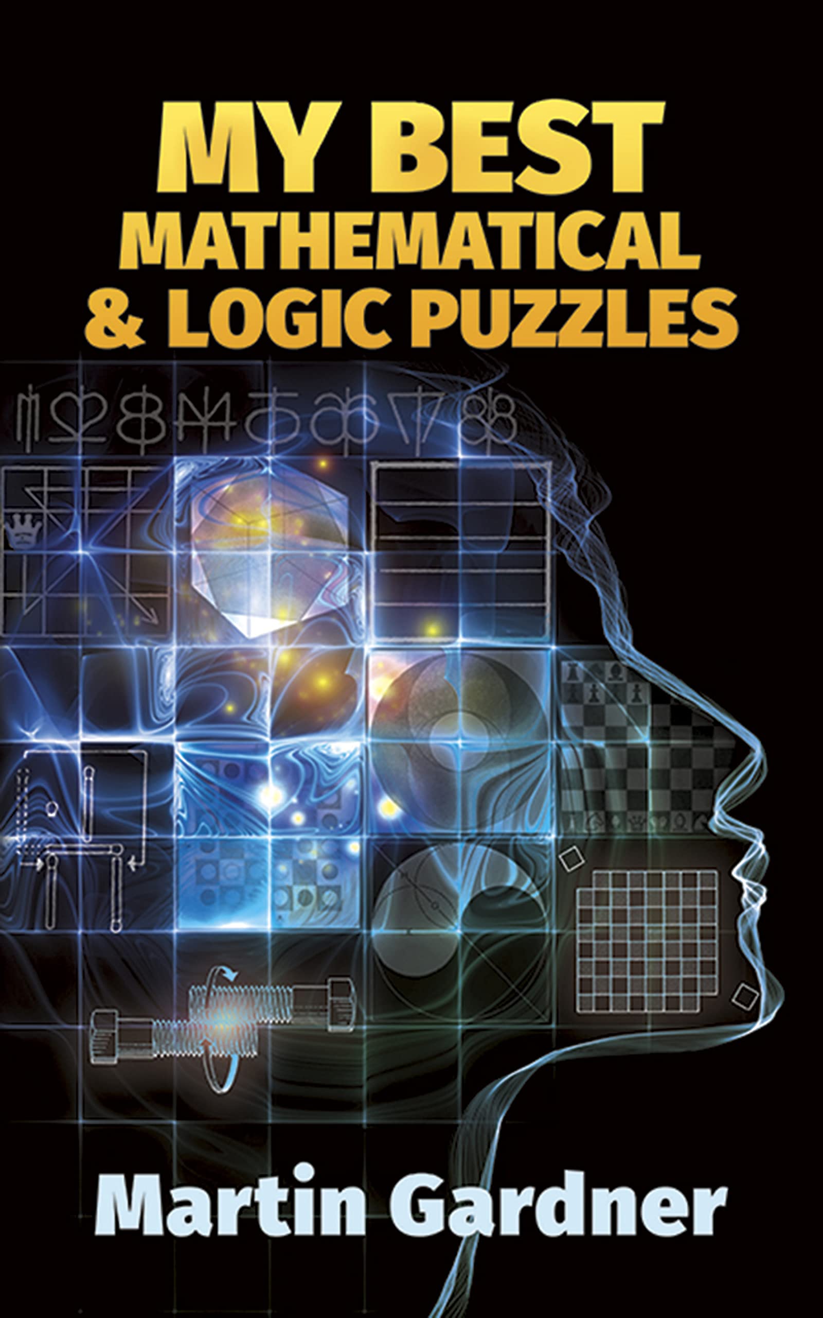 My Best Mathematical and Logic Puzzles (Dover Recreational Math) (Dover Math Games & Puzzles)