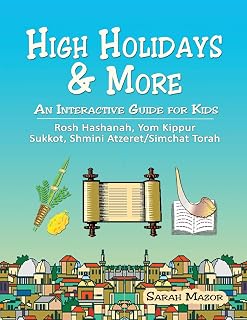 High Holidays & More: An Interactive Guide for Kids: Rosh Hashanah, Yom Kippur, Sukkot, Shmini Atzeret/Simchat Torah