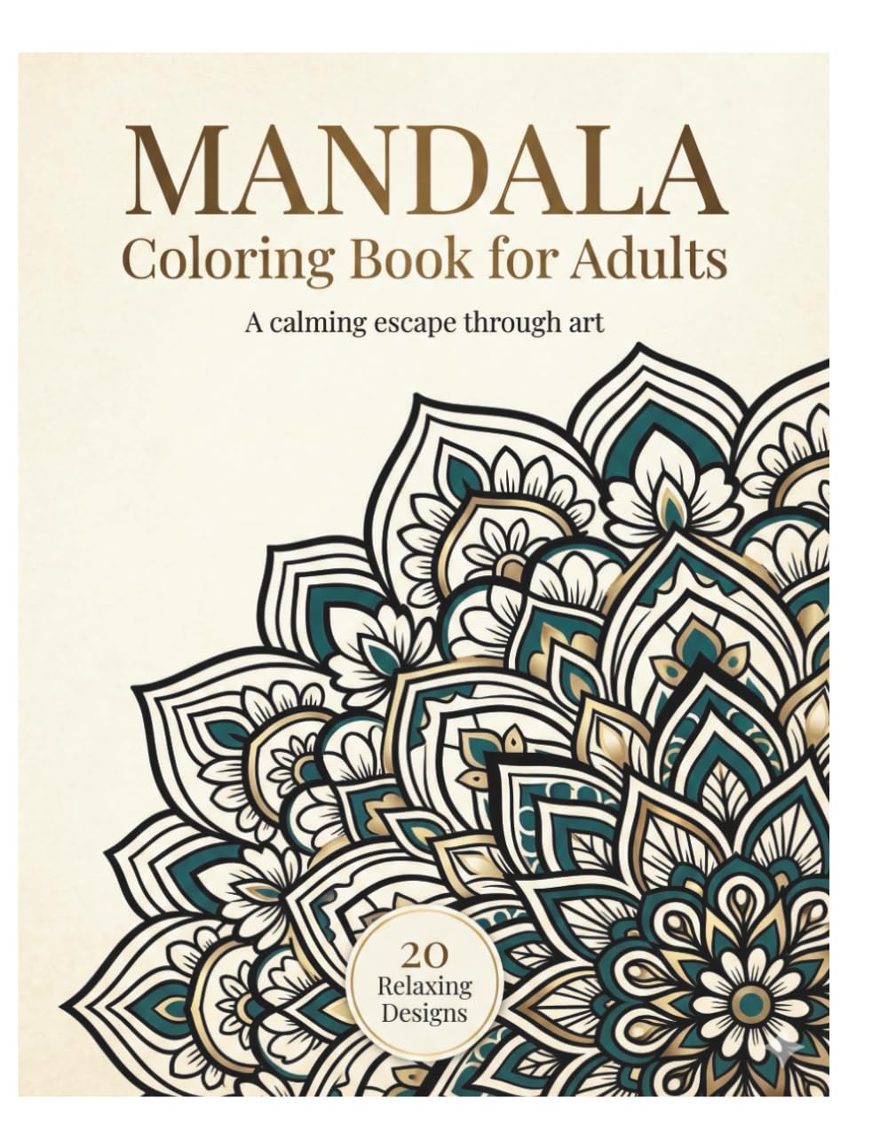 Mandala Coloring Book for Adults: 20 Stress-Relieving Designs for Relaxation and Mindfulness