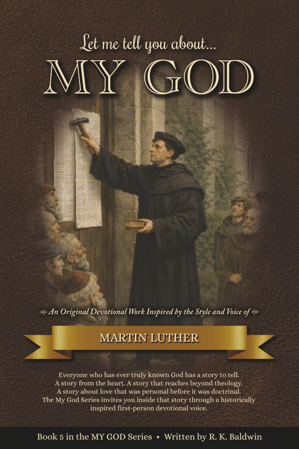 Let me tell you about...MY GOD: An Original Devotional Work Inspired by the Style and Voice of Martin Luther (My God Series)