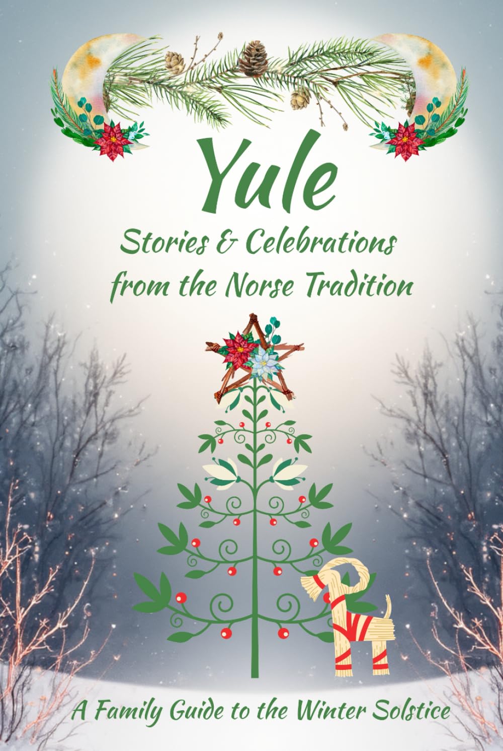 Yule Stories and Celebrations from the Norse Tradition: A Family Guide to the Winter Solstice