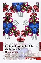 Goodman & Gilman. Le basi farmacologiche della terapia. Il manuale Copertina flessibile=1264 pagine
