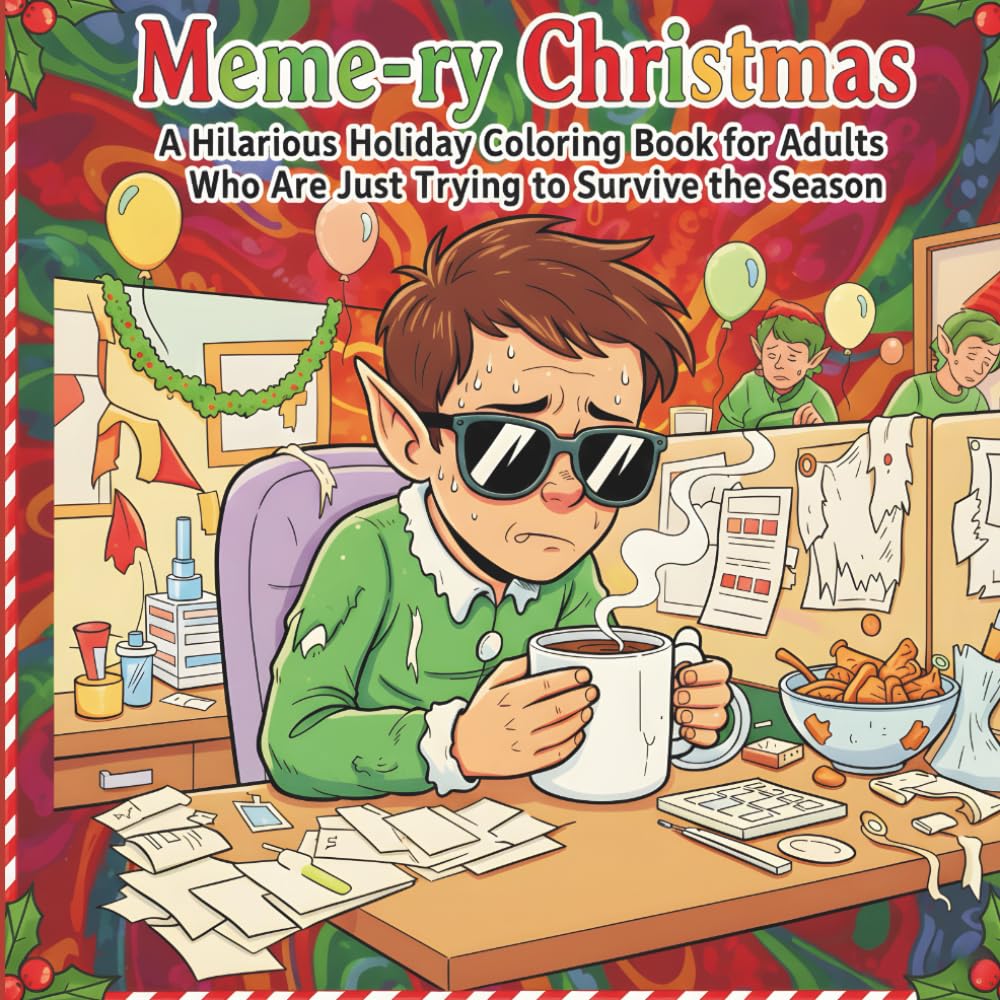 Meme-ry Christmas: A Hilarious Holiday Coloring Book for Adults Trying to Survive the Season: Funny Christmas Stress-Relief Coloring Pages with Relatable Winter Memes and Holiday Humor