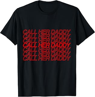 Call Her Daddy T-Shirt