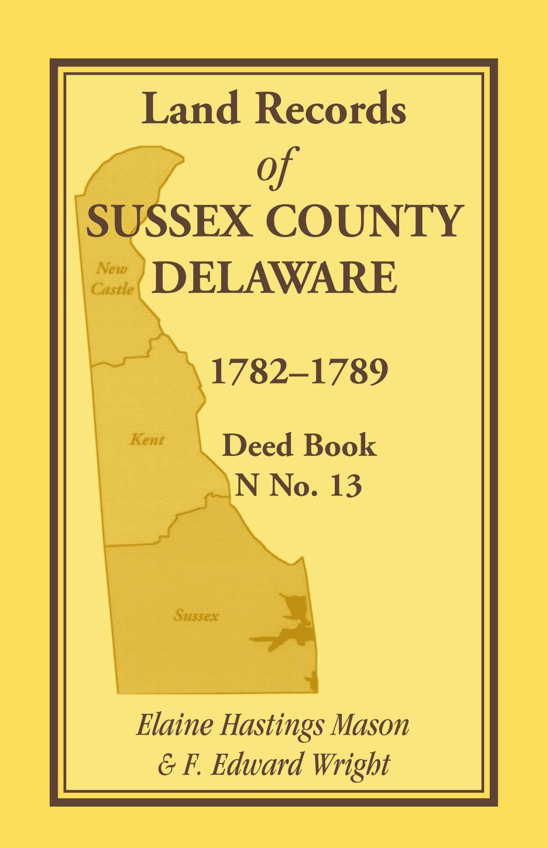 Land Records of Sussex County, Delaware, 1782-1789: Deed Book N No. 13: Deed Book N No. 13