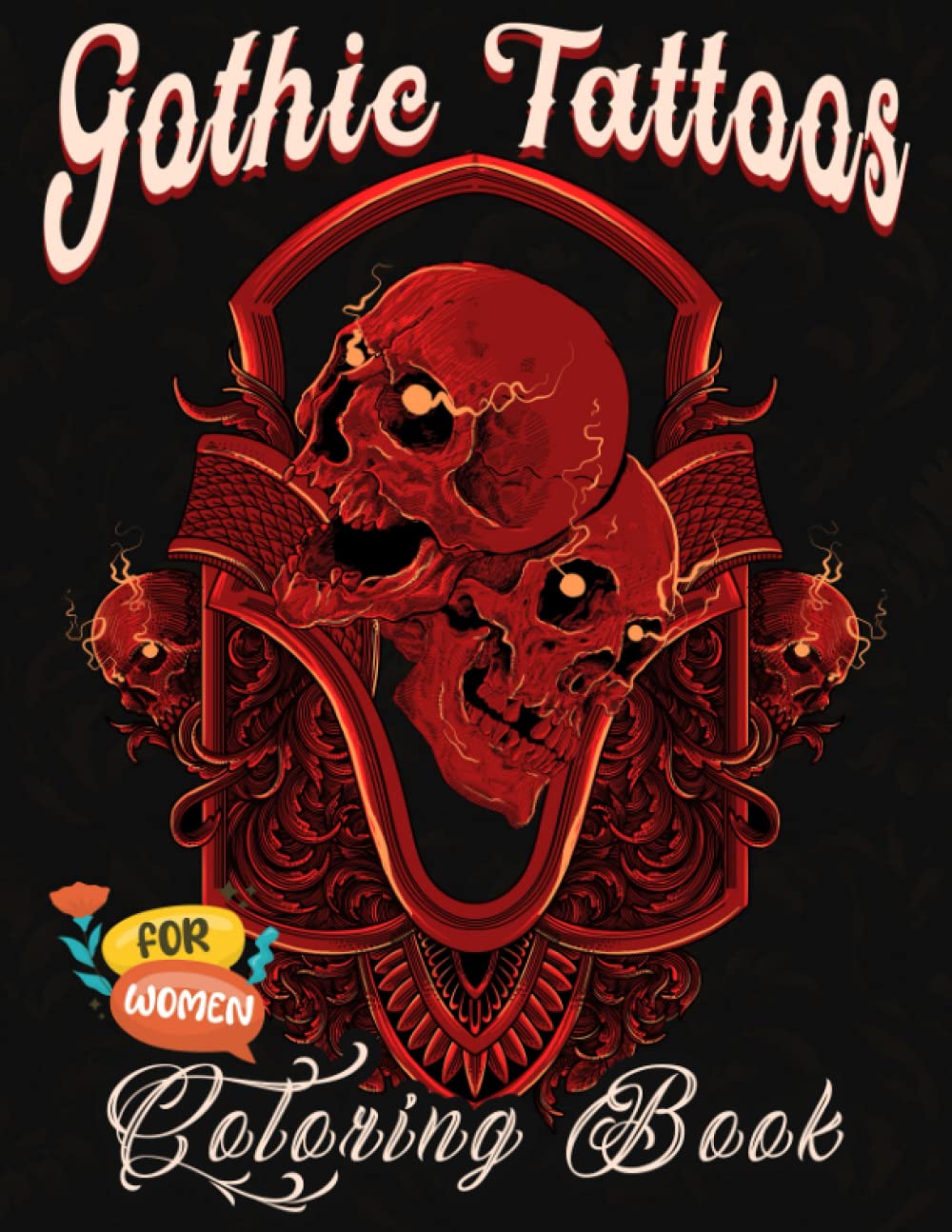 Gothic Tattoos Coloring Book for Women: Big Coloring Book for Adults Teen To Stress Relief | Perfect Gift For Him Her Men Women Mom And Dad For Christmas Birthday