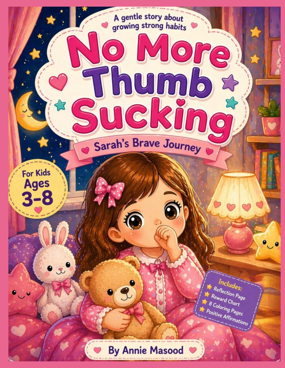 NO MORE THUMB SUCKING: Sarah learns how to stop thumb sucking. A heartwarming story for kids to build healthy habits, stay calm, and feel proud , a ... change. (NO MORE.... Habit Changing Series)