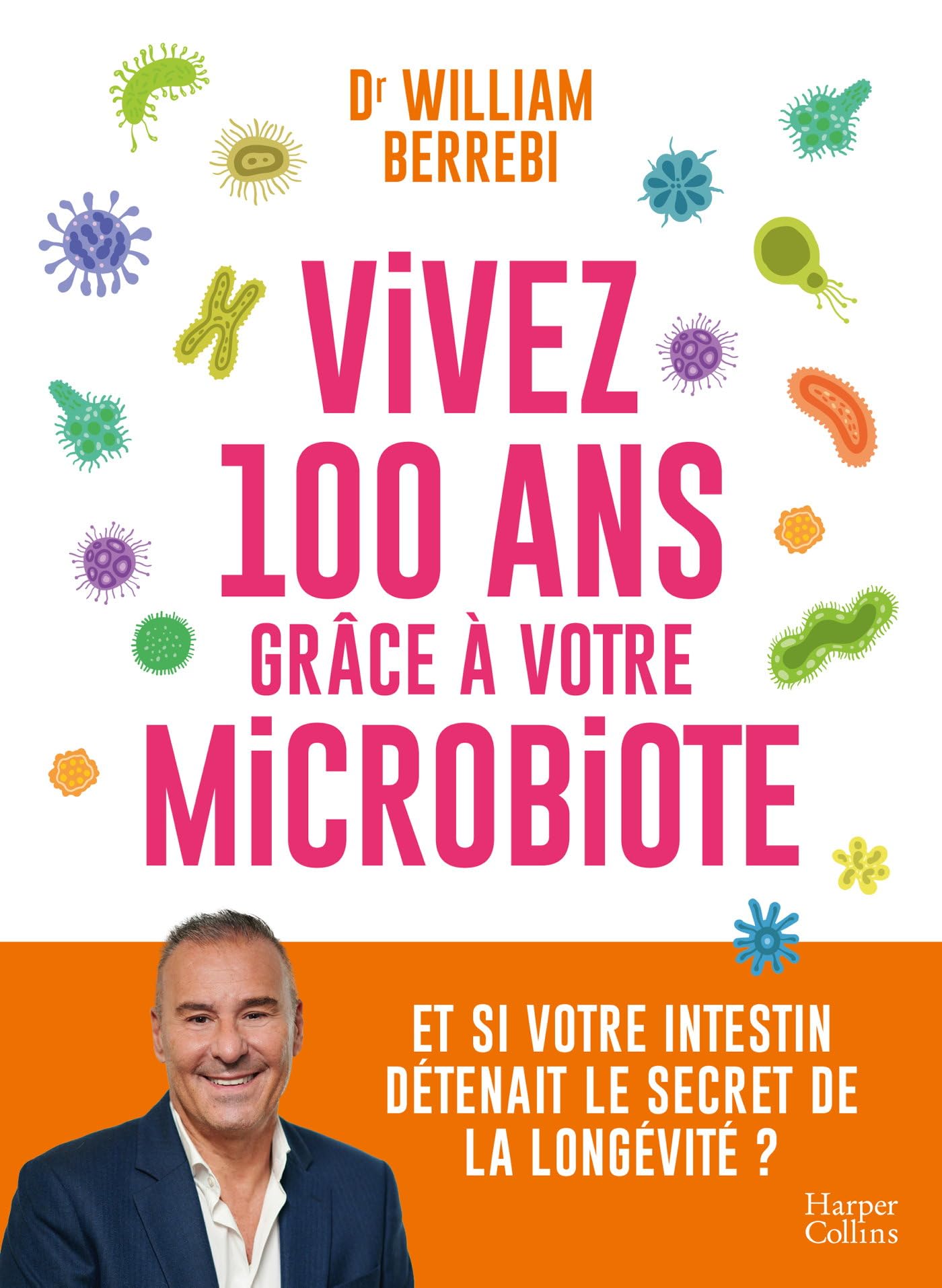 Vivez 100 ans grâce à votre microbiote: Et si votre intestin détenait le secret de la longévité ?