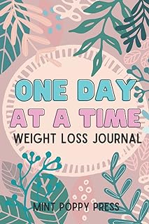 One Day At A Time Weight Loss Journal: 90 Day Motivational Daily Food And Fitness Tracker For Women