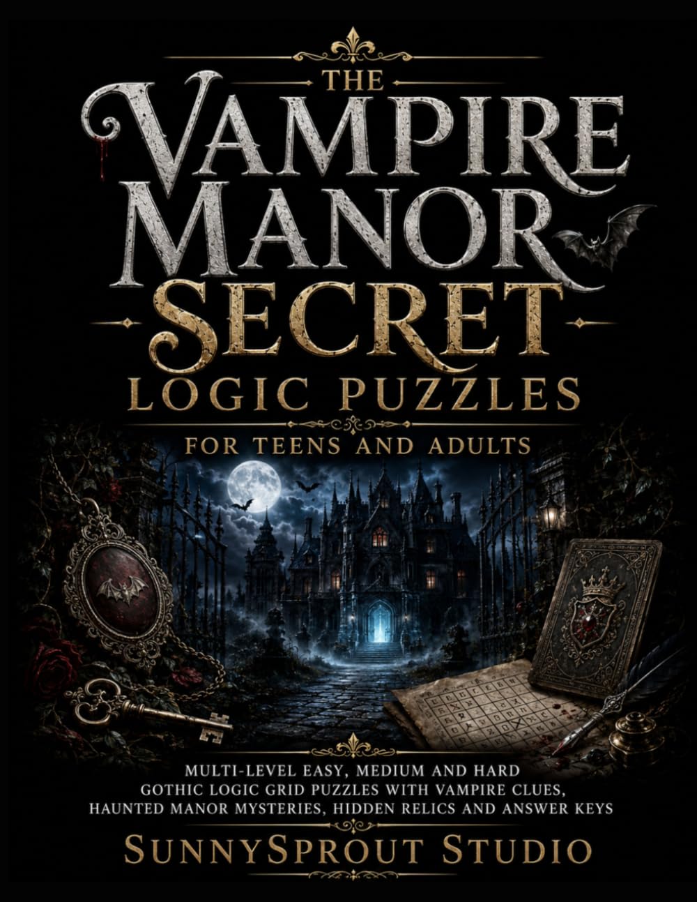 The Vampire Manor Secret Logic Puzzles for Teens and Adults: Multi-Level Easy, Medium and Hard Gothic Logic Grid Puzzles with Vampire Clues, Haunted ... (Halloween Detective Logic Puzzles Series)