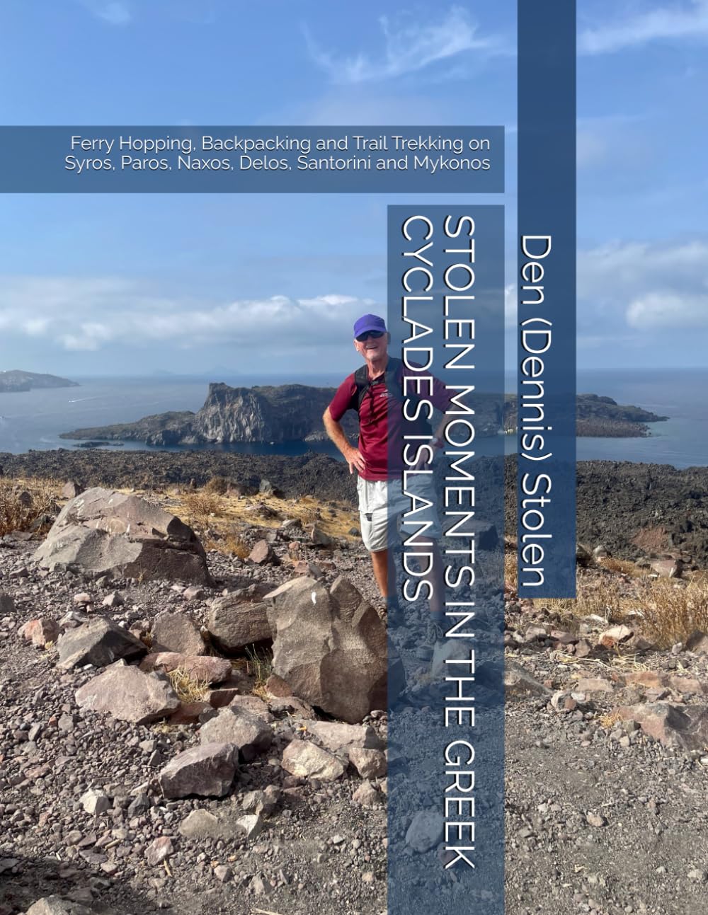 STOLEN MOMENTS IN THE GREEK CYCLADES ISLANDS: Ferry Hopping, Backpacking and Trail Trekking on Syros, Paros, Naxos, Delos, Santorini and Mykonos (Stolen Moments Adventures)
