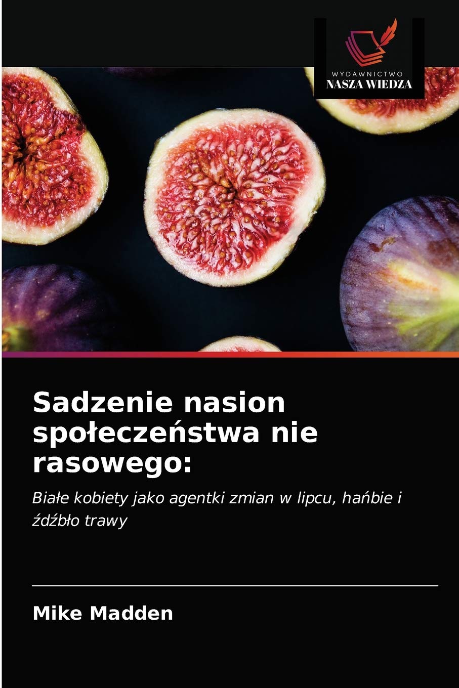 Sadzenie nasion spoleczeństwa nie rasowego: Bia¿e kobiety jako agentki zmian w lipcu, ha¿bie i ¿d¿b¿o trawy