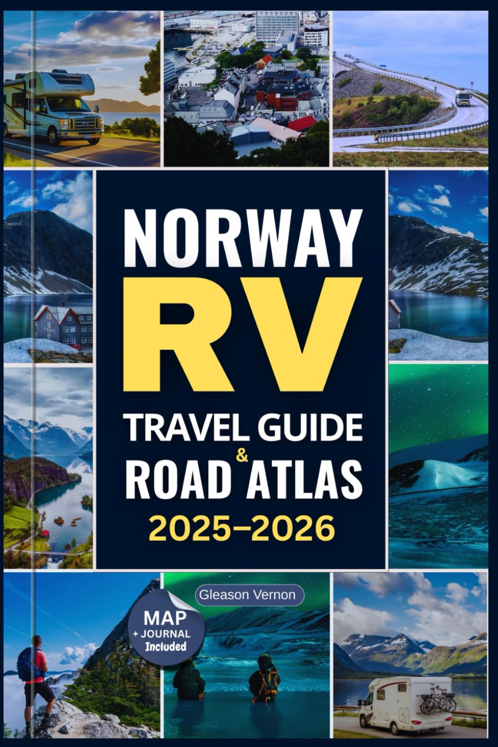 NORWAY RV TRAVEL GUIDE AND ROAD ATLAS 2025-2026: Discover Norway’s Scenic Routes, Maps, National Parks & Campgrounds with the Ultimate Road Trip Guide ... & Adventure Seekers (ADVENTURER'S TRAVELS)