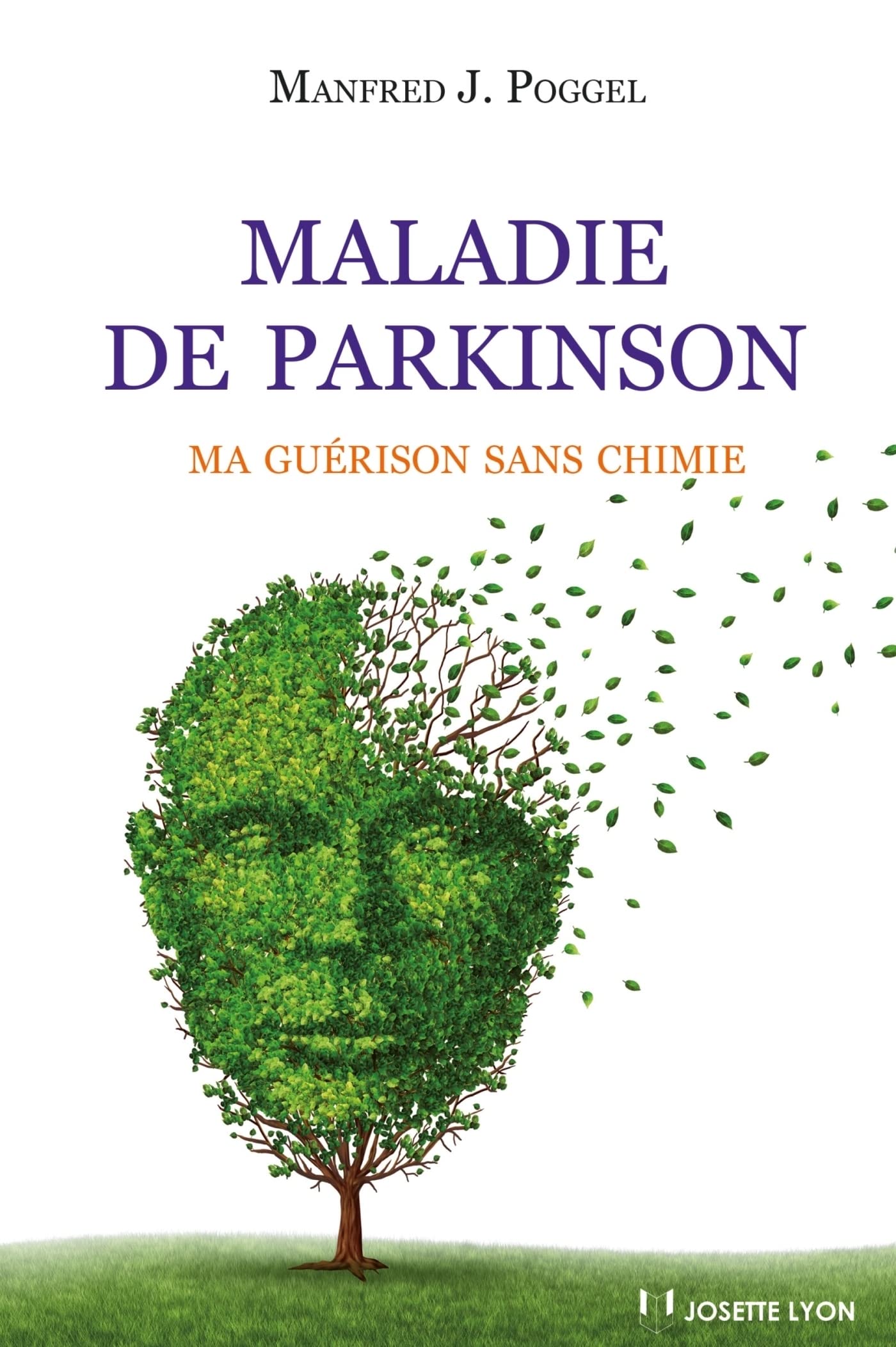 Maladie de Parkinson : Ma guérison sans chimie (French Edition)