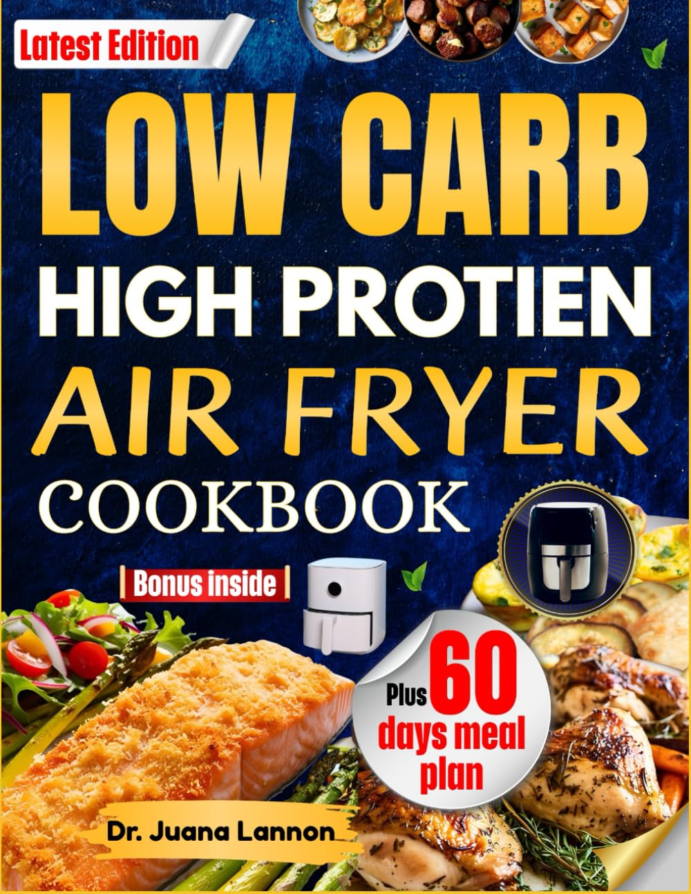 Low Carb High Protein Air Fryer Cookbook: Easy, Tasty, and Healthy Recipes to Burn Fat, Boost Energy, and Enjoy Every Bite
