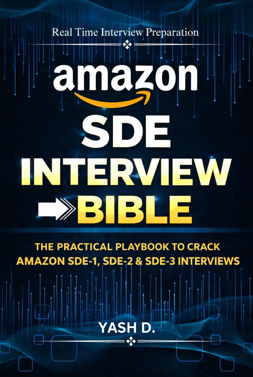 Amazon SDE Interview Bible: The Practical Playbook to Crack Amazon SDE-1, SDE-2 & SDE-3 Interviews
