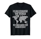I Can Change The World Funny Programmer Coding T-Shirt T-Shirt