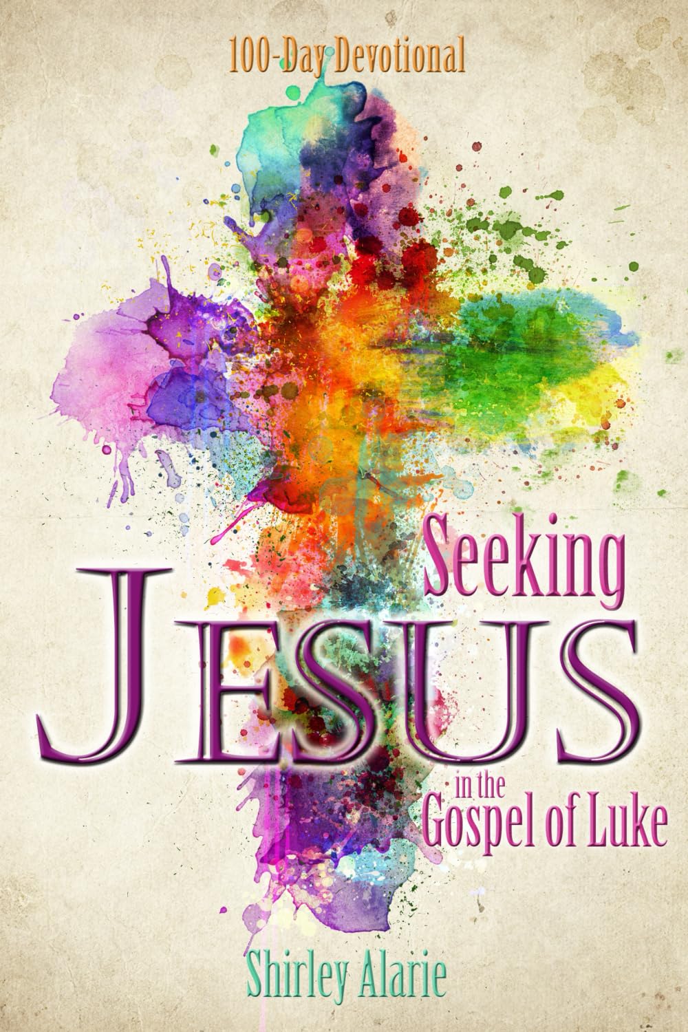 Seeking Jesus in the Gospel of Luke: 100-Day Devotional (Grow in Faith)