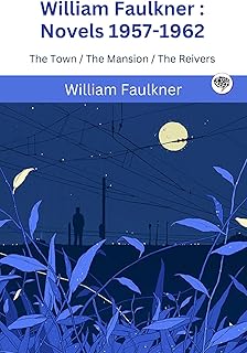 William Faulkner: Novels, 1957-1962: The Town / The Mansion / The Reivers