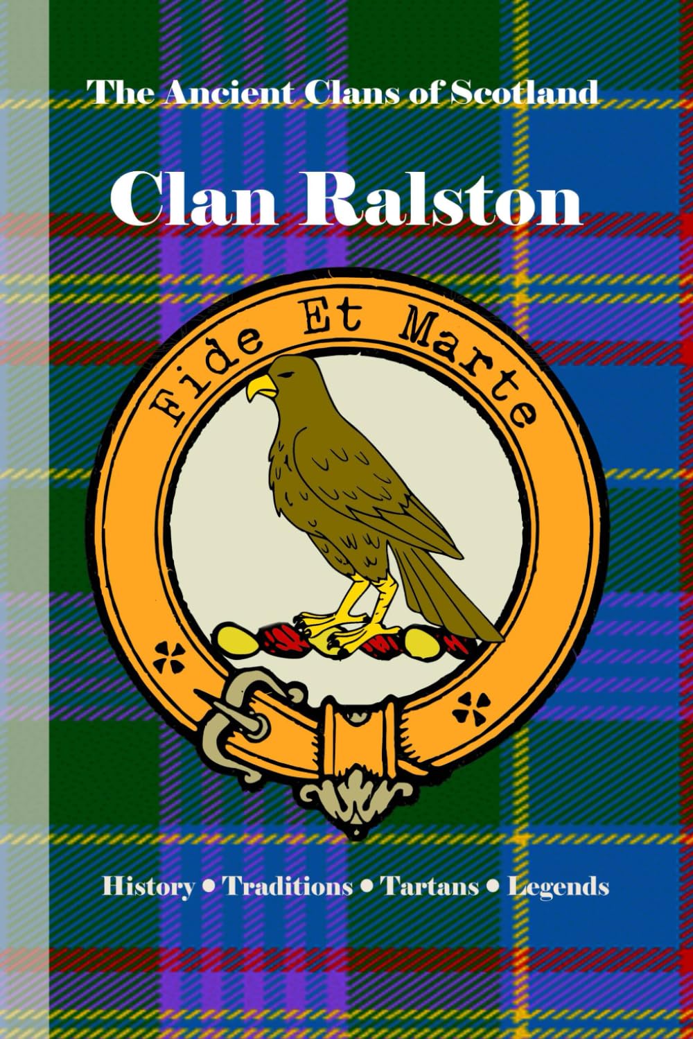 Clan Ralston: A Concise History of Scotland’s Ralstons of Renfrewshire and the Stewards’ Line (The Ancient Clans of Scotland)