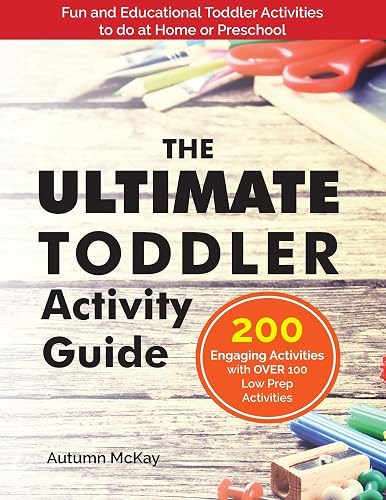 The Ultimate Toddler Activity Guide: Fun &amp; Educational Toddler Activities to do at Home or Preschool (Early Learning)