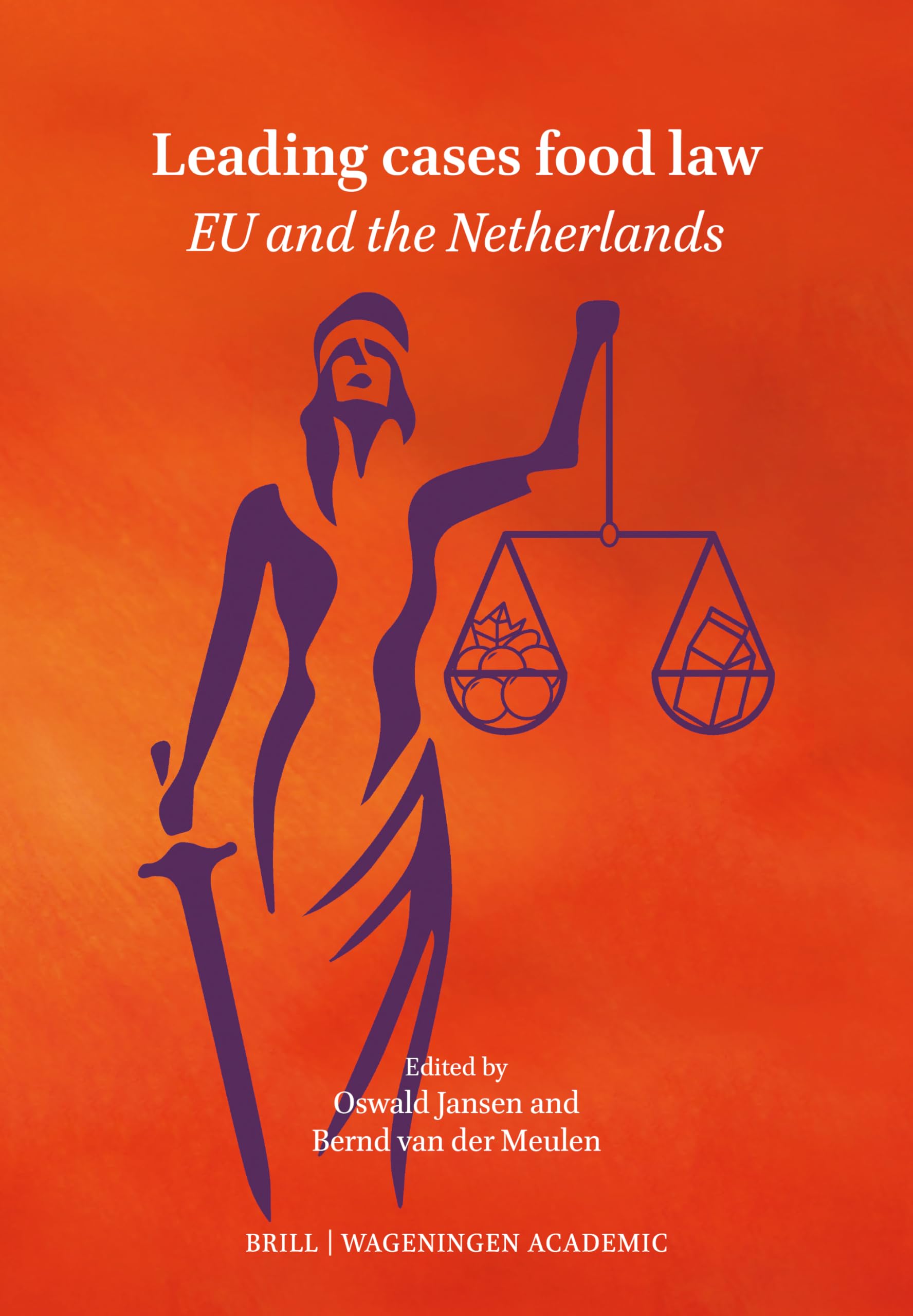 Leading cases in food law: EU and the Netherlands: Cases selected by the Dutch Food Law Association (European Institute for Food Law series)