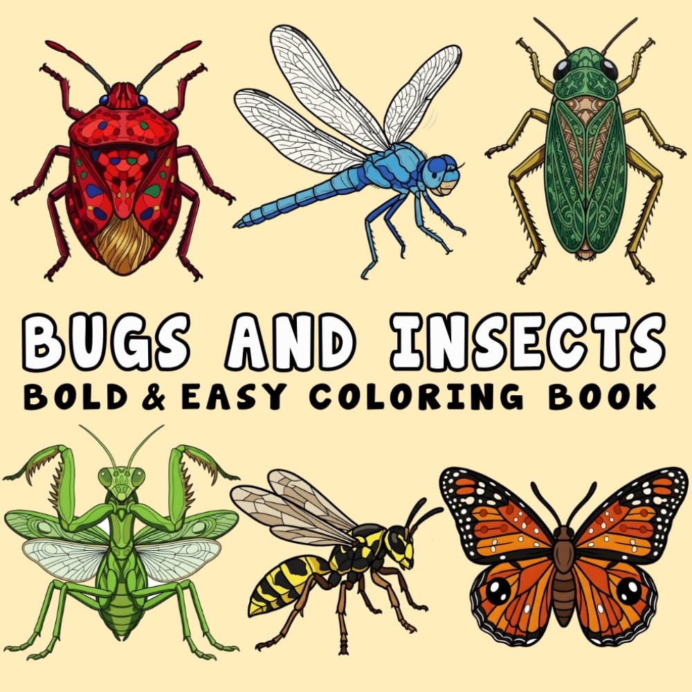 Bugs and Insects Coloring Book: Bold and Easy, Simple and Big Designs for Adults and Kids, Featuring Butterflies, Bees, Beetles, Dragonflies, Cute Bugs and Many More