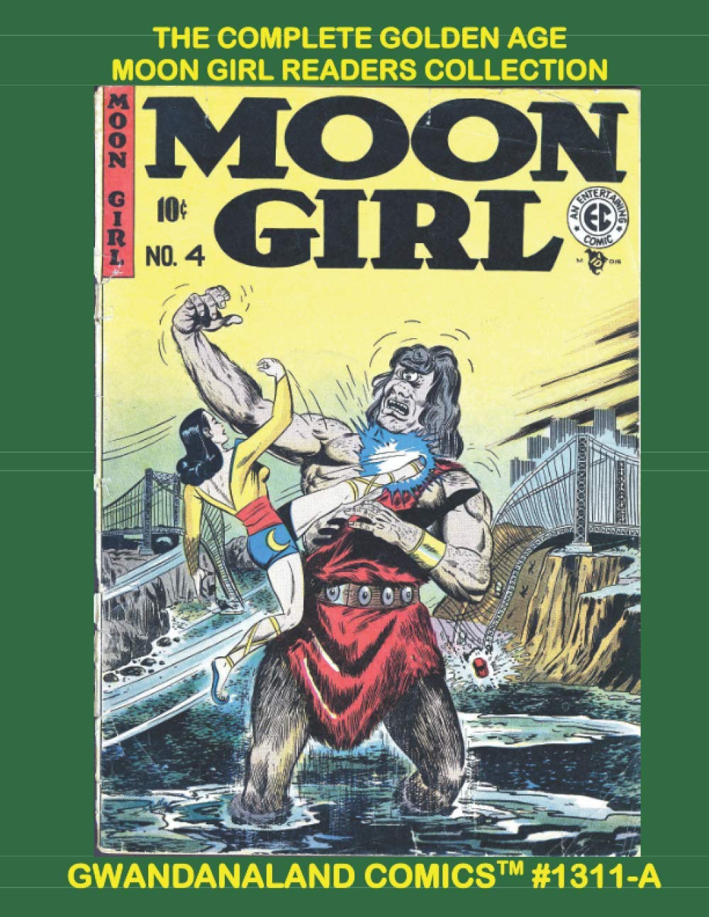 The Complete Golden Age Moon Girl Readers Collection: Gwandanaland Comics #1311-A: Economical Black & White Version - She Battles for Justice in America! All Her Stories!