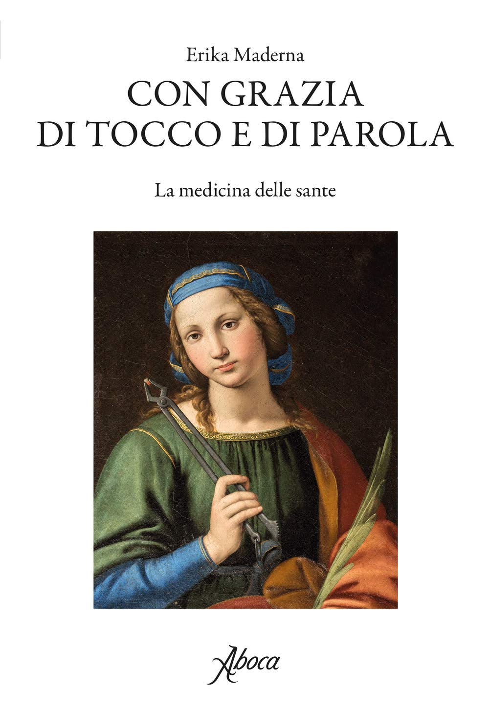 Con Grazia Di Tocco E Di Parola. La Medicina Delle Sante - 4