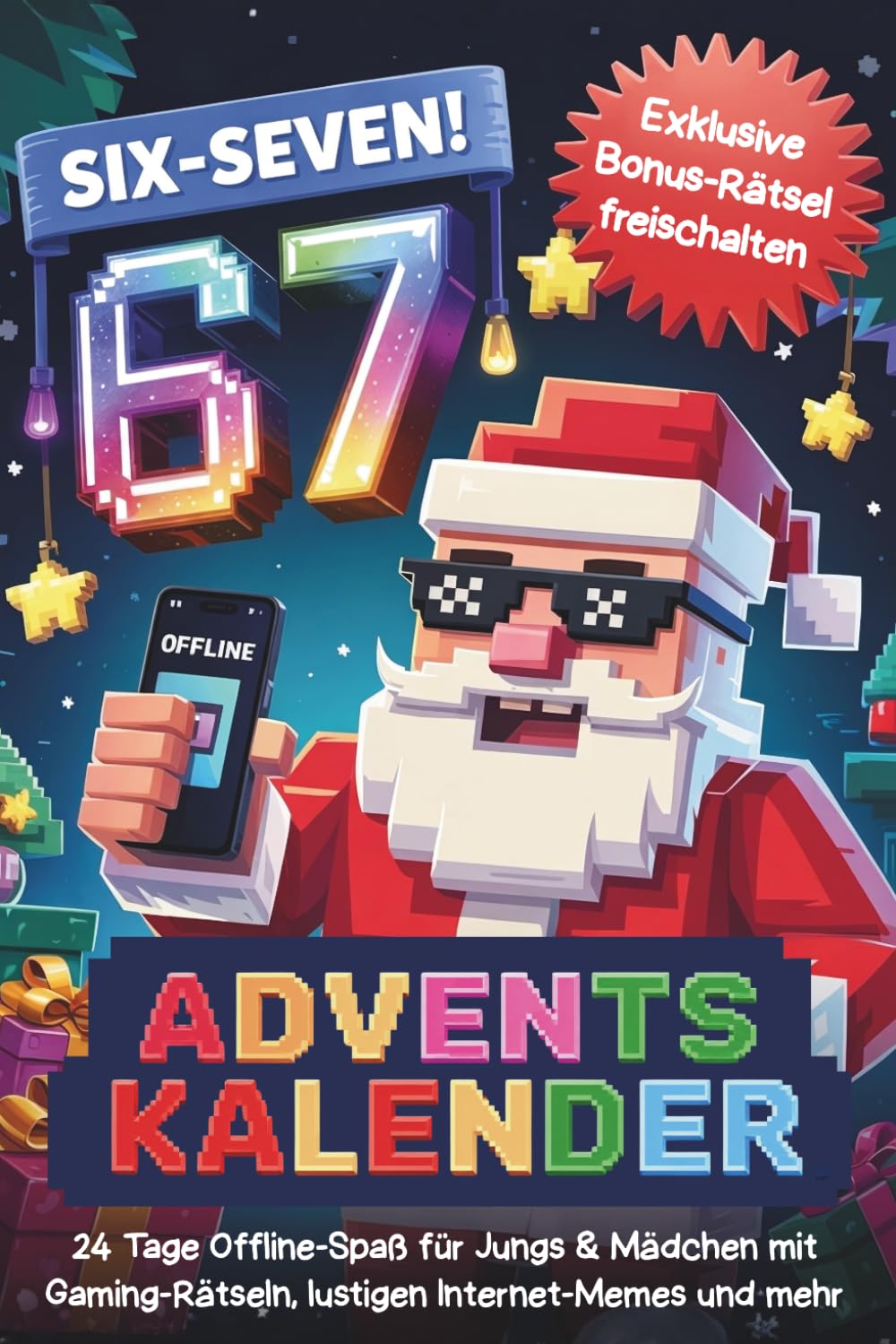67 SIX-SEVEN Adventskalender: 24 Tage Offline-Spaß für Jungs & Mädchen - mit Gaming-Rätseln, lustigen Internet-Memes & mehr