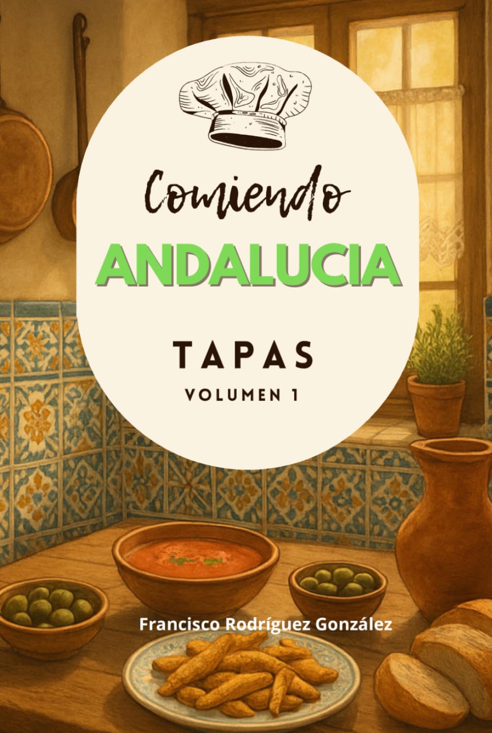 Comiendo Andalucia: Tapas vol. 1 (Comiendo Andalucía Recetas)