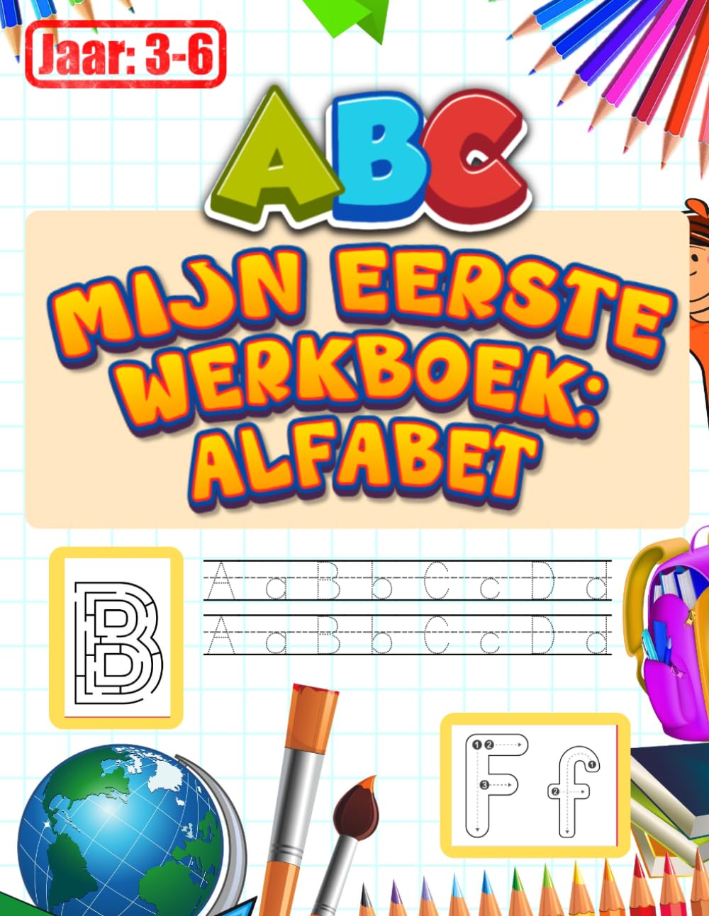 Mijn eerste werkboek: Alfabet: Leerzaam activiteitenboek voor kinderen van 3 tot 6 jaar - Spelenderwijs letters schrijven, puzzelen en kleuren voor peuters en kleuters