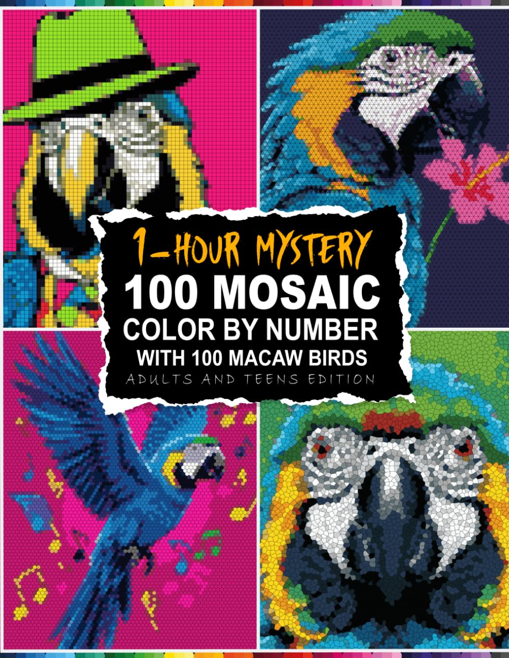 1-HOUR MYSTERY 100 MACAW BIRDS: Mosaic Color by Number for Adults & Teens 1-Hour Coloring Sessions with 5 Creative Shapes and a Simple Color Guide
