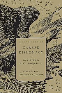Career Diplomacy: Life and Work in the US Foreign Service, Second Edition