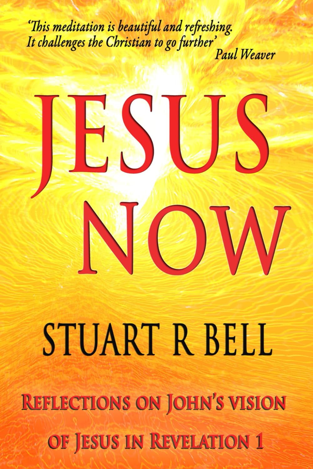 Jesus Now:: Reflections on John's vision of Jesus in Revelation 1