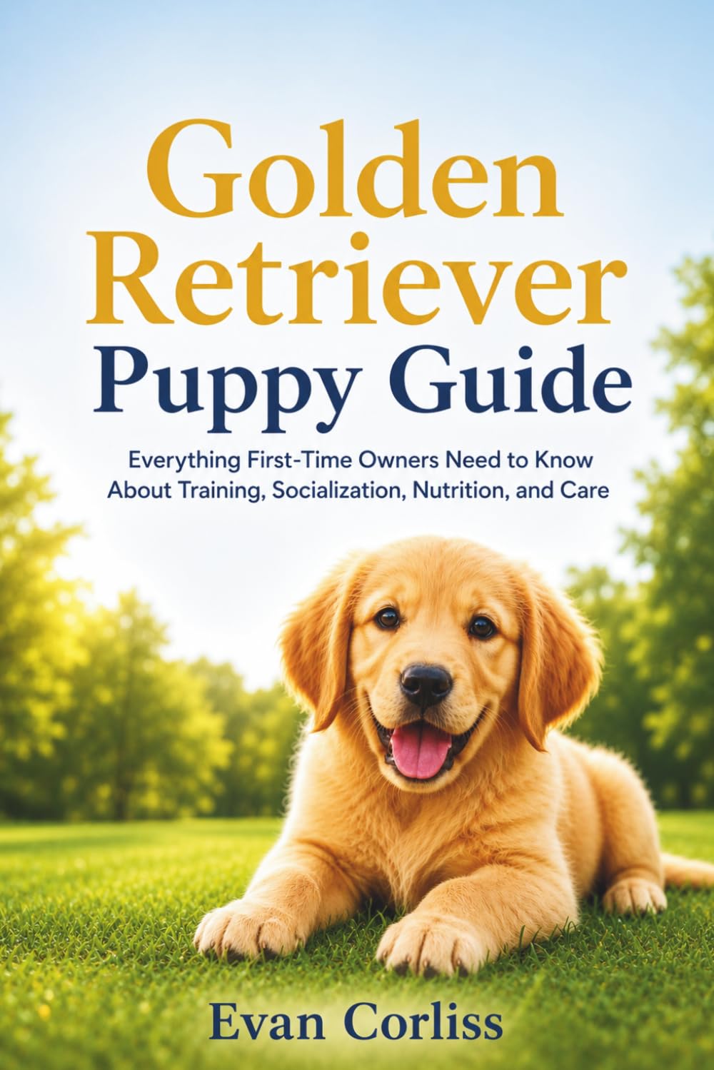 Golden Retriever Puppy Guide: Everything First-Time Owners Need to Know About Training, Socialization, Nutrition, and Care