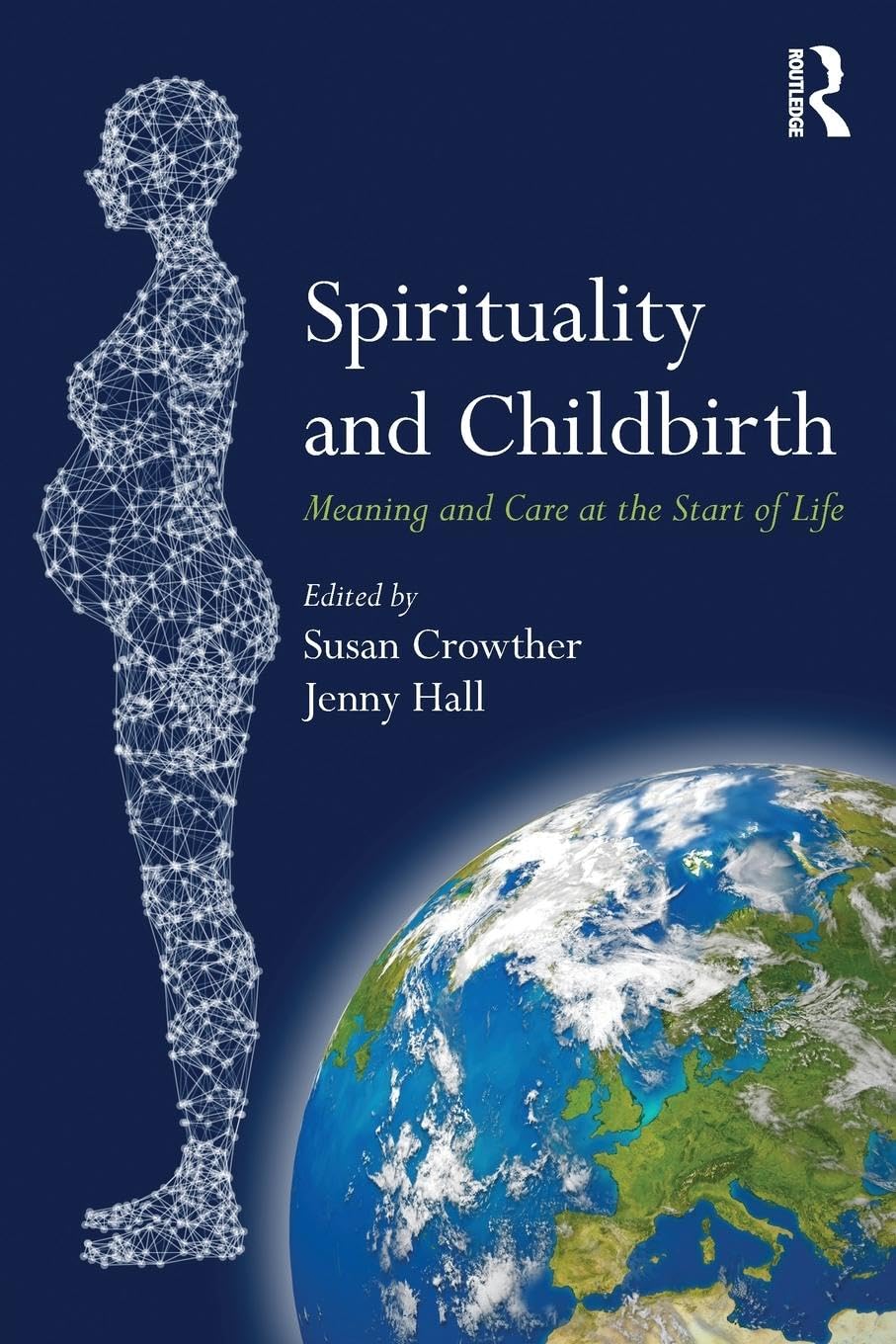 Spirituality and Childbirth: Meaning and Care at the Start of Life
